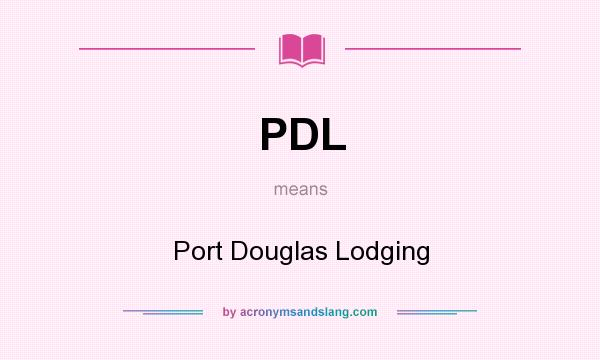 What does PDL mean? It stands for Port Douglas Lodging