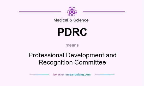 What does PDRC mean? It stands for Professional Development and Recognition Committee