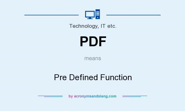 What does PDF mean? It stands for Pre Defined Function