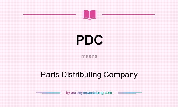 What does PDC mean? It stands for Parts Distributing Company