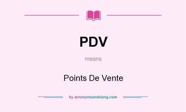 What does PDV mean? It stands for Points De Vente