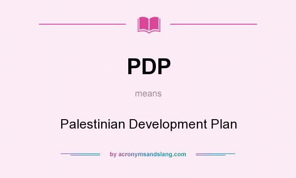 What does PDP mean? It stands for Palestinian Development Plan