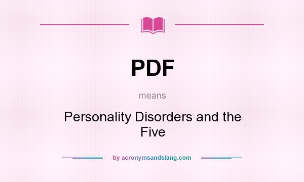 What does PDF mean? It stands for Personality Disorders and the Five