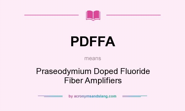 What does PDFFA mean? It stands for Praseodymium Doped Fluoride Fiber Amplifiers
