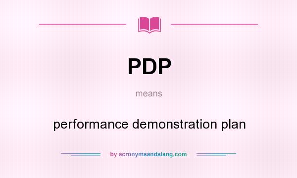 What does PDP mean? It stands for performance demonstration plan