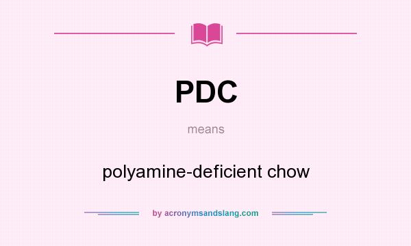 What does PDC mean? It stands for polyamine-deficient chow