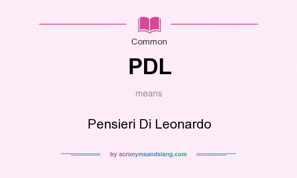What does PDL mean? It stands for Pensieri Di Leonardo