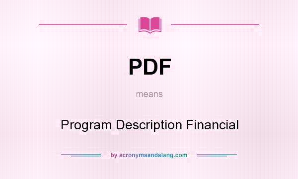 What does PDF mean? It stands for Program Description Financial
