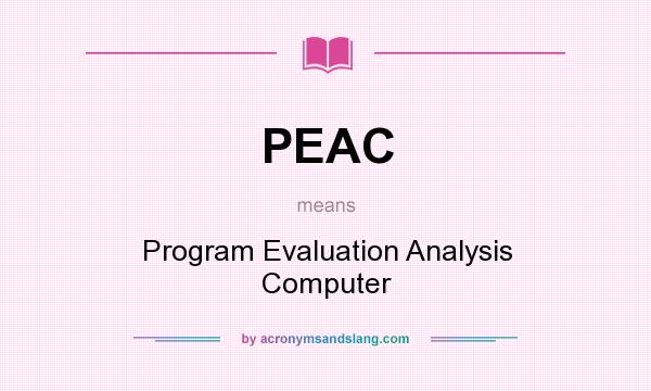 What does PEAC mean? It stands for Program Evaluation Analysis Computer