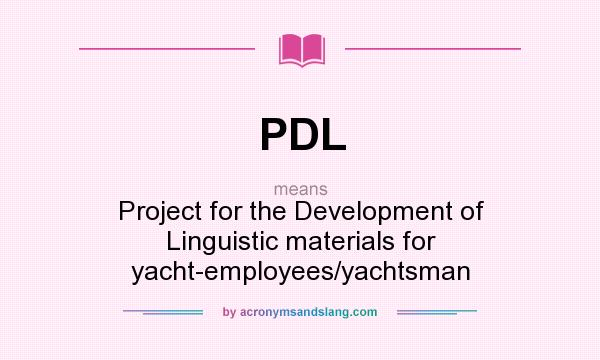What does PDL mean? It stands for Project for the Development of Linguistic materials for yacht-employees/yachtsman