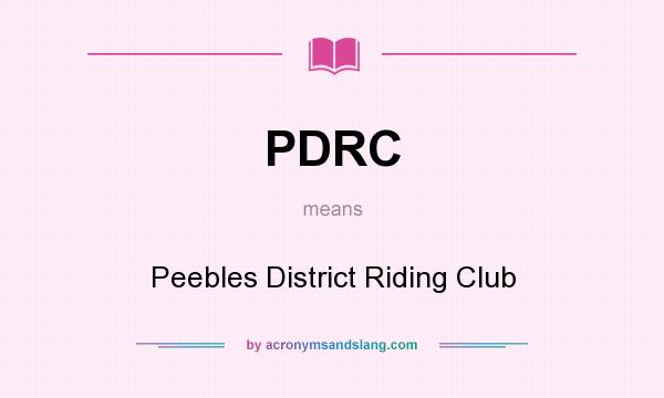 What does PDRC mean? It stands for Peebles District Riding Club