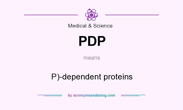 What does PDP mean? It stands for P)-dependent proteins