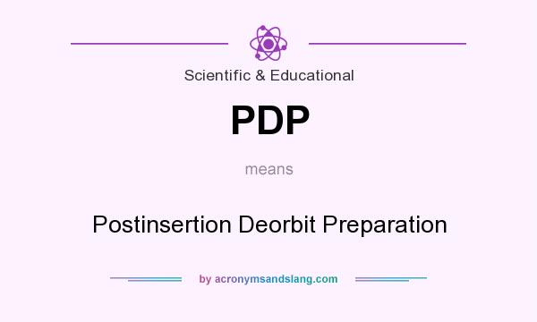 What does PDP mean? It stands for Postinsertion Deorbit Preparation