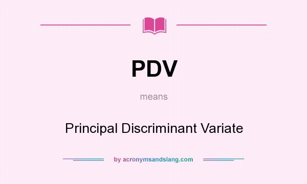 What does PDV mean? It stands for Principal Discriminant Variate
