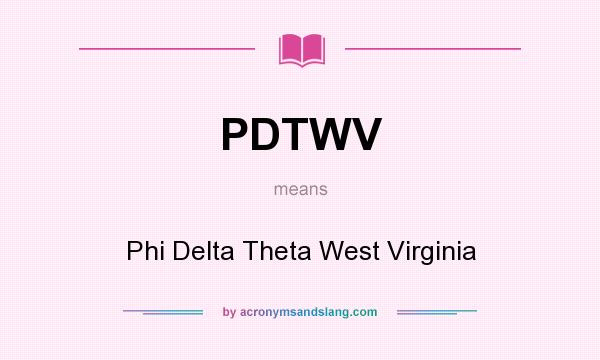 What does PDTWV mean? It stands for Phi Delta Theta West Virginia