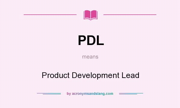 What does PDL mean? It stands for Product Development Lead