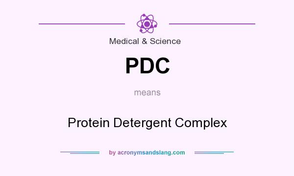 What does PDC mean? It stands for Protein Detergent Complex