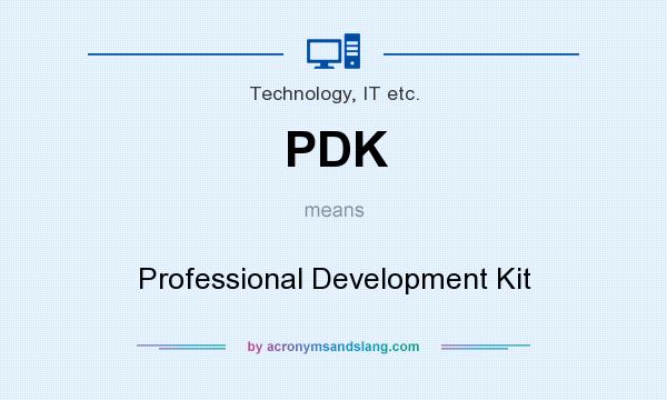 What does PDK mean? It stands for Professional Development Kit