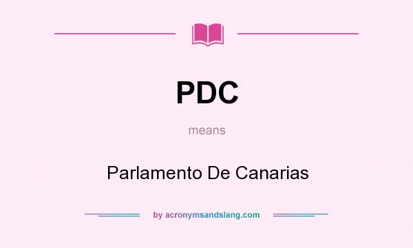 What does PDC mean? It stands for Parlamento De Canarias