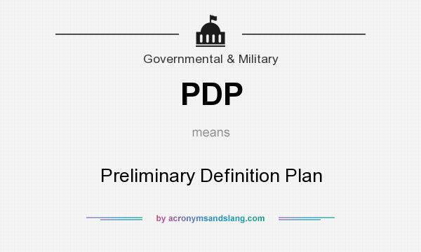 What does PDP mean? It stands for Preliminary Definition Plan