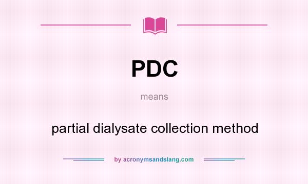 What does PDC mean? It stands for partial dialysate collection method