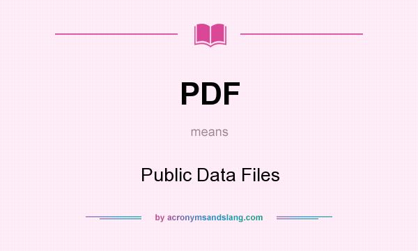 What does PDF mean? It stands for Public Data Files