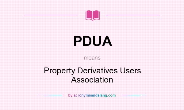 What does PDUA mean? It stands for Property Derivatives Users Association