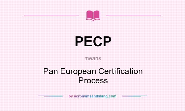 What does PECP mean? It stands for Pan European Certification Process