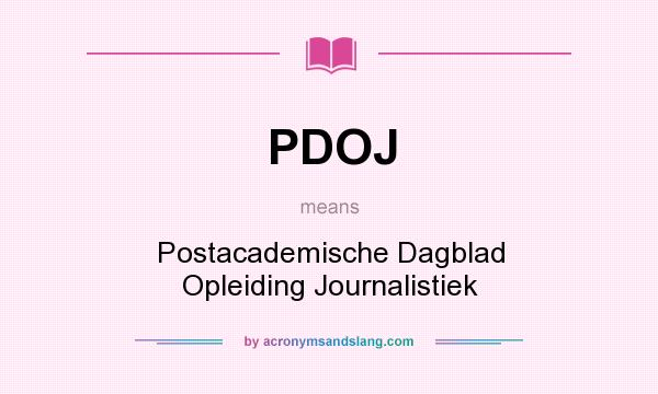What does PDOJ mean? It stands for Postacademische Dagblad Opleiding Journalistiek