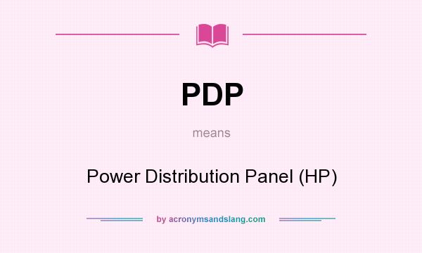 What does PDP mean? It stands for Power Distribution Panel (HP)