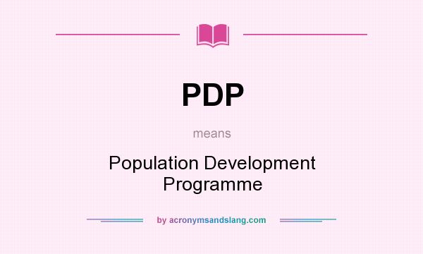 What does PDP mean? It stands for Population Development Programme