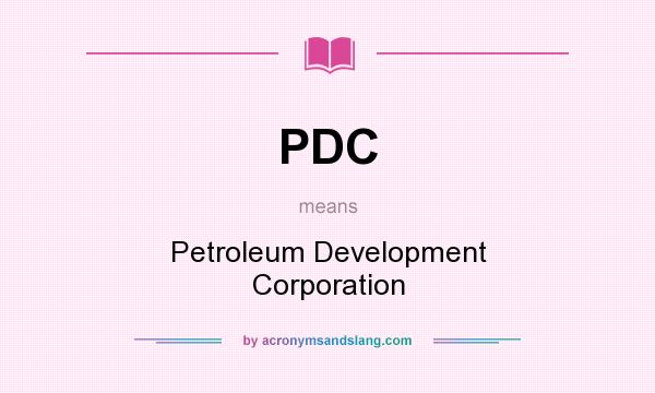 What does PDC mean? It stands for Petroleum Development Corporation