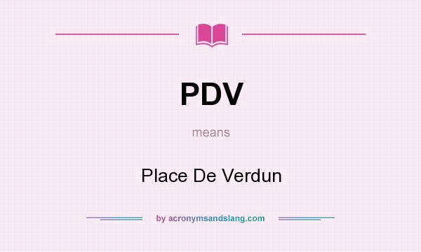 What does PDV mean? It stands for Place De Verdun