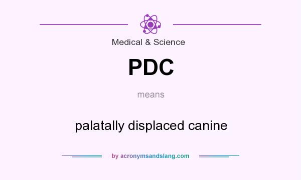 What does PDC mean? It stands for palatally displaced canine