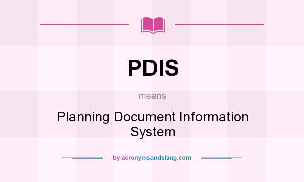 What does PDIS mean? It stands for Planning Document Information System
