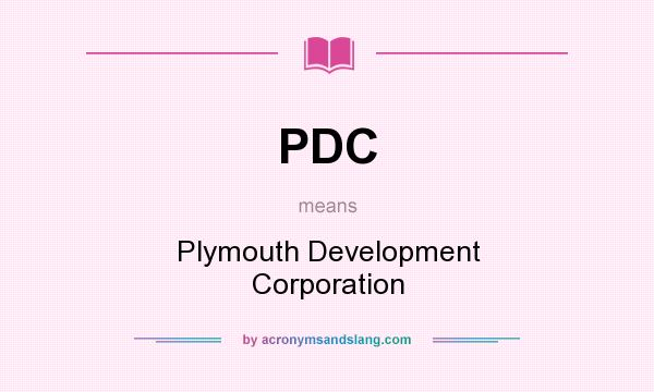 What does PDC mean? It stands for Plymouth Development Corporation