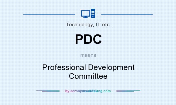 What does PDC mean? It stands for Professional Development Committee