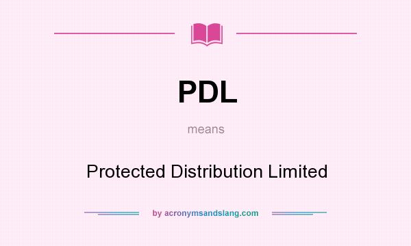 What does PDL mean? It stands for Protected Distribution Limited