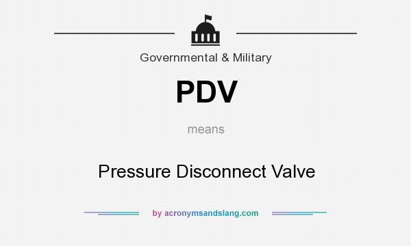 What does PDV mean? It stands for Pressure Disconnect Valve