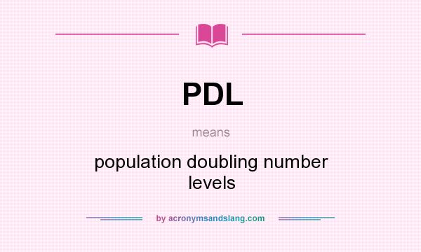 What does PDL mean? It stands for population doubling number levels