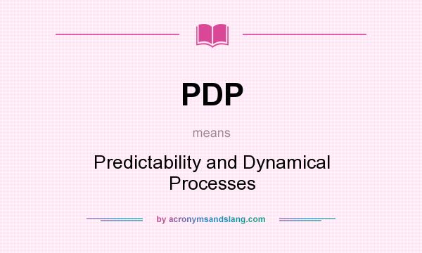 What does PDP mean? It stands for Predictability and Dynamical Processes