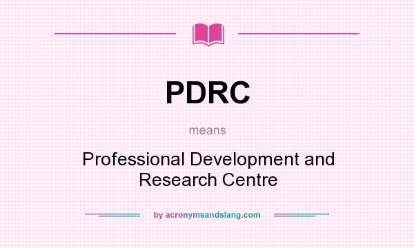 What does PDRC mean? It stands for Professional Development and Research Centre