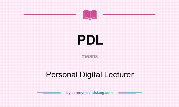 What does PDL mean? It stands for Personal Digital Lecturer