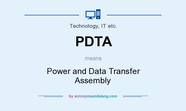 What does PDTA mean? It stands for Power and Data Transfer Assembly