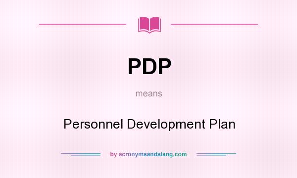 What does PDP mean? It stands for Personnel Development Plan