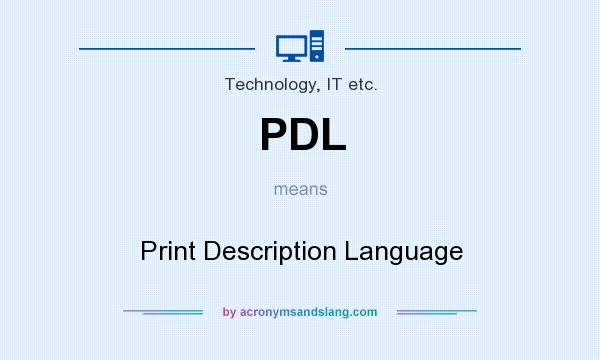 What does PDL mean? It stands for Print Description Language