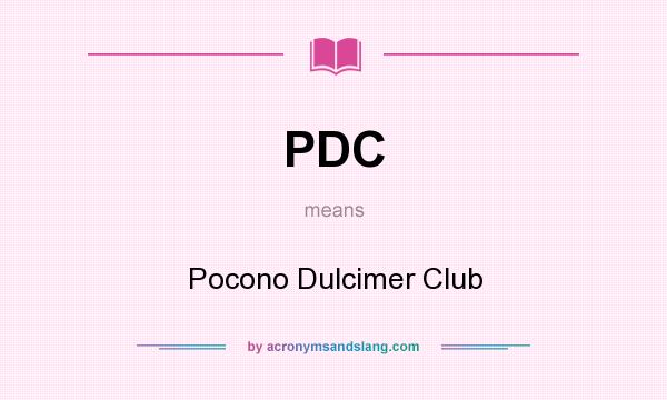 What does PDC mean? It stands for Pocono Dulcimer Club