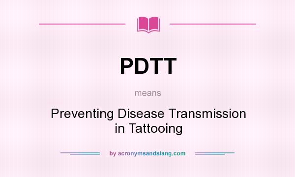 What does PDTT mean? It stands for Preventing Disease Transmission in Tattooing