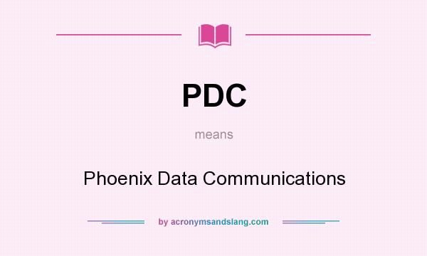 What does PDC mean? It stands for Phoenix Data Communications
