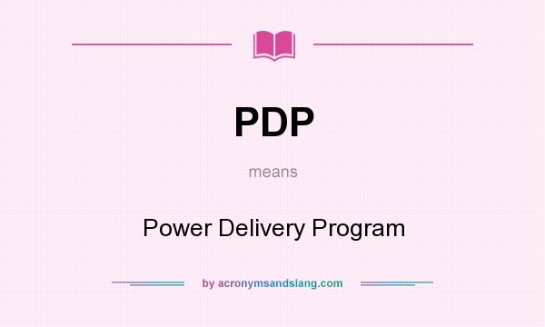 What does PDP mean? It stands for Power Delivery Program